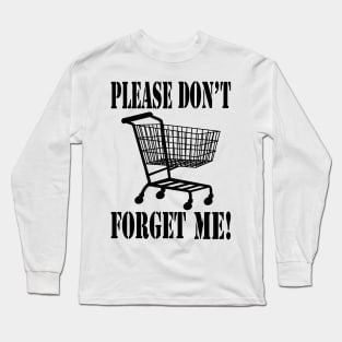 Please don't forget me! Long Sleeve T-Shirt